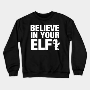 Believe in your elf Crewneck Sweatshirt